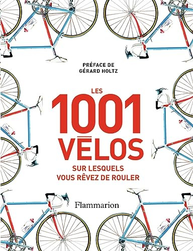 Les 1 001 vélos sur lesquels vous rêvez de rouler
