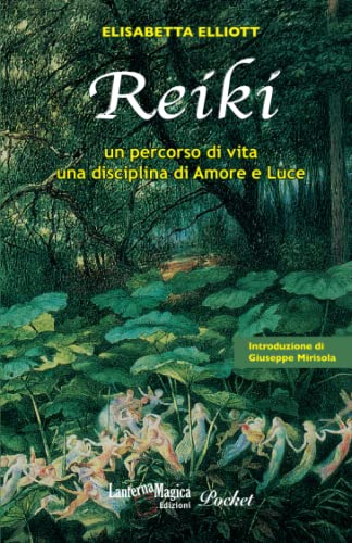 Reiki: un percorso di vita, una disciplina di amore e luce (Pocket)