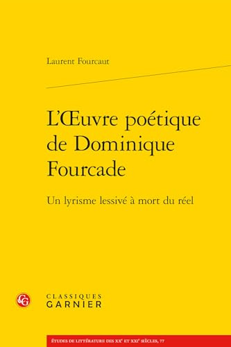 L'oeuvre poétique de Dominique Fourcade: Un lyrisme lessivé à mort du réel