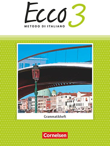 Ecco - Italienisch für Gymnasien - Italienisch als 3. Fremdsprache - Ausgabe 2015 - Band 3: Grammatikheft (Ecco, Italienisch als 3. Fremdsprache - Ausgabe 2015, Band 3)