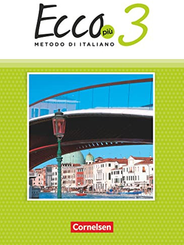 Ecco - Italienisch für Gymnasien - Italienisch als 3. Fremdsprache - Ecco Più - Ausgabe 2020 - Band 3: Schulbuch (Ecco, Italienisch als 3. Fremdsprache - Ecco Più - Ausgabe 2020, Band 3)