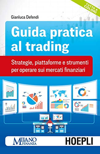 Guida pratica al trading. Broker, piattaforme e strumenti per operare sui mercati finanziari