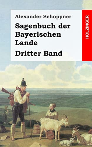 Sagenbuch der Bayerischen Lande: Dritter Band