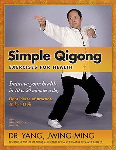Simple Qigong Exercises for Health: Improve Your Health in 10 to 20 Minutes a Day The Eight Pieces of Brocade