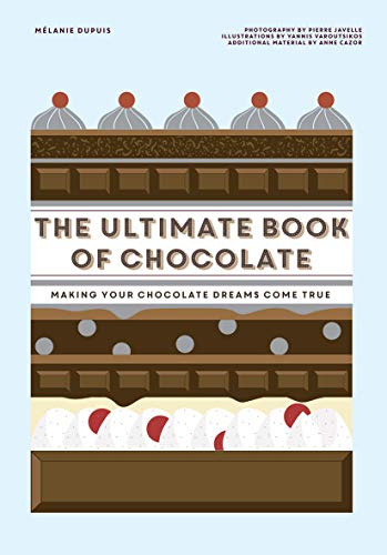 The Ultimate Book of Chocolate: Making Your Chocolate Dreams Come True