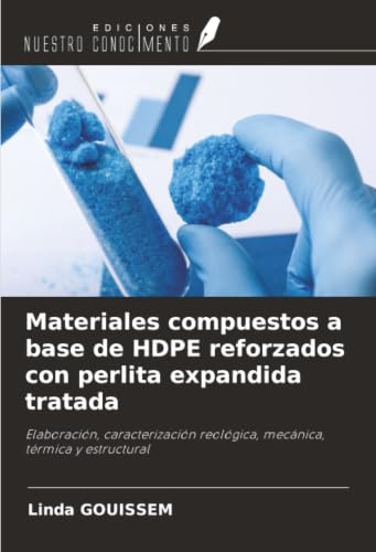 Materiales compuestos a base de HDPE reforzados con perlita expandida tratada: Elaboración, caracterización reológica, mecánica, térmica y estructural