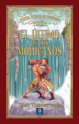 EL ÚLTIMO DE LOS MOHICANOS: 6 (GRANDES NOVELAS DE AVENTURAS)