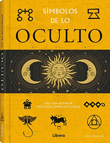 Símbolos de lo Oculto :Una guía de más de 500 Signos , Símbolos e Iconos. (CIENCIA)