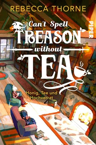Can't Spell Treason Without Tea: Honig, Tee und Hochverrat | Ein High Fantasy-Roman, aufgebrüht mit Liebe