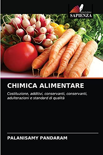CHIMICA ALIMENTARE: Costituzione, additivi, conservanti, conservanti, adulterazioni e standard di qualità