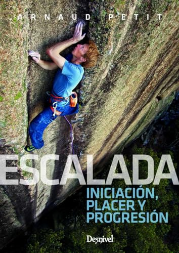 Escalada. Iniciación, Placer y Progresión (MANUALES DESNIVEL), Versión en español