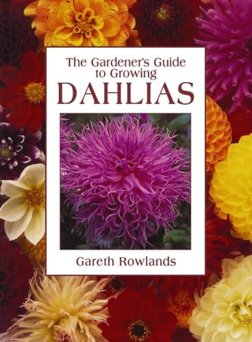 The Gardener's Guide to Growing Dahlias (Gardener's Guide to Growing Series)
