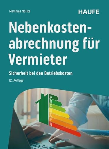 Nebenkostenabrechnung für Vermieter: Sicherheit bei den Betriebskosten (Haufe Fachbuch)