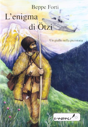 L'enigma di Otzi. Un giallo nella preistoria