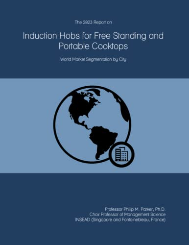 The 2023 Report on Induction Hobs for Free Standing and Portable Cooktops: World Market Segmentation by City