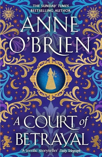 A Court of Betrayal: The gripping historical novel from the Sunday Times bestselling author!
