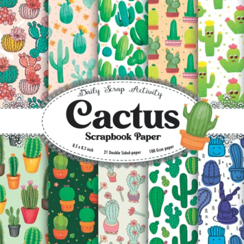 Cactus Scrapbook Paper: Succulent Plant Pattern For Scrapbooking, Double Sided Craft Paper for Gift Wrapping, Decoupage, Junk Journaling and Card ... potted plants) Paper Size 8.5 x 8.5