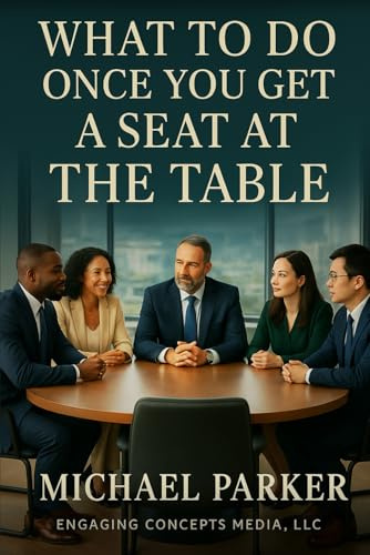 What To Do Once You Get A Seat At The Table?