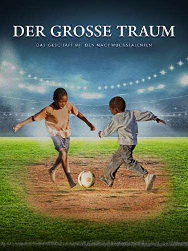 Der Große Traum - Das Geschäft mit den Nachwuchstalenten