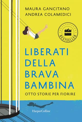 Liberati della brava bambina. Otto storie per fiorire