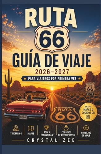 GUÍA DE VIAJE DE LA RUTA 66 2026–2027 PARA VIAJEROS PRIMERIZOS: Un completo planificador de viajes por carretera con mapas, consejos de expertos, ... desde Chicago hasta Santa Mónica.