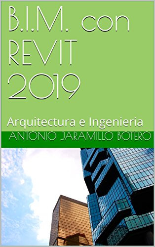 B.I.M. con REVIT 2019: Arquitectura e Ingenieria