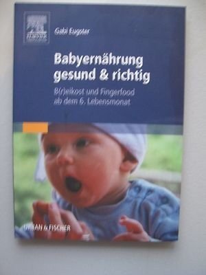 Babyernährung gesund & richtig Breikost Fingerfood ab dem 6. Lebensmonat 2005