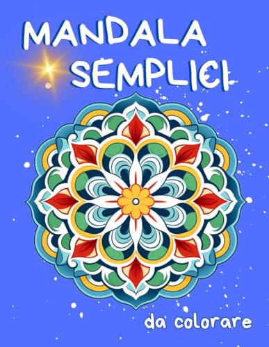 Mandala semplici , da colorare: trova la tua tranquillità creativa con 50 disegni unici