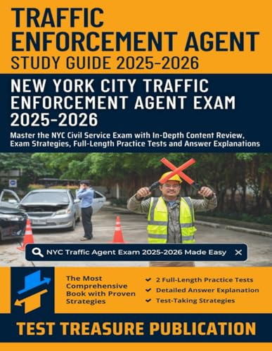 Traffic Enforcement Agent Exam Study Guide 2025-2026: Master the NYC Civil Service Exam with In-Depth Content Review, Exam Strategies, Full-Length Practice Tests and Answer Explanations