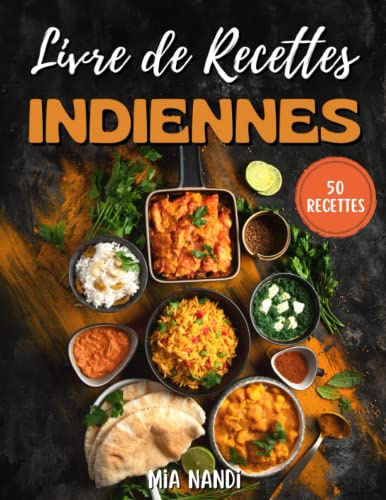 Le Livre De Recettes Indiennes: La nourriture authentique de l'Inde en 50 recettes