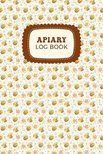 APIARY LOG BOOK: Colony Setup, Map, Goals & Challenges, Seasonal Planner, Year at Glance, Beekeeping Resources, Beekeeping Log Pages, Beekeeping ... Blank Notes Pages, 160 Pages, 6*9 Size