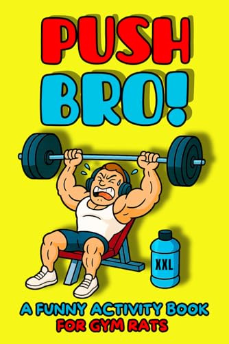 PUSH, BRO!: A Funny Activity Book for Gym Rats with Puzzles, Challenges & Fitness Humor