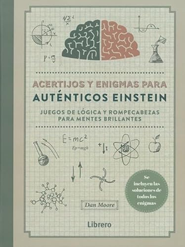 Acertijos y enigmas para auténticos Einstein: Juegos de lógica y rompecabezas para mentes brillantes. (ACTIVIDADES PRACTICAS)