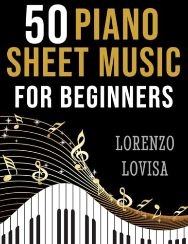 50 Piano Sheet Music for Beginners: Simplified Great Classics with Large Font Sizes (Classical Piano Sheet Music for Beginners)