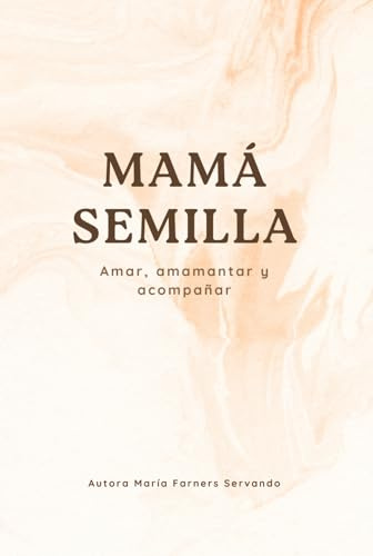 MAMÁ SEMILLA: Amar, amamantar y acompañar
