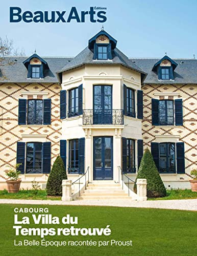 La Villa du temps retrouvé: La Belle Epoque racontée par Proust