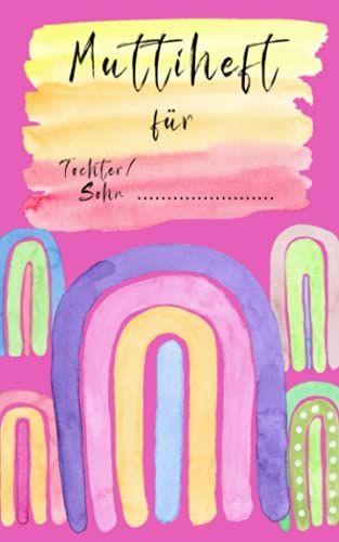 Muttiheft: Pendelheft für Kind - Mamaheft - Vatiheft - passendes Notizheft für Eltern | ideal für Grippe, Kita, Hort | REGENBOGEN