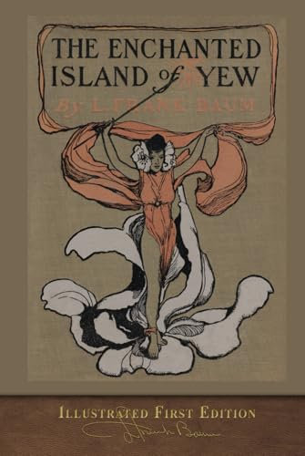 The Enchanted Island of Yew (Illustrated First Edition): 100th Anniversary Edition