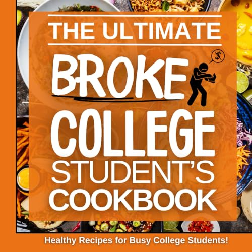 The Ultimate Broke College Student's Cookbook: Healthy Recipes for Busy College Students, with budget-friendly ingredients