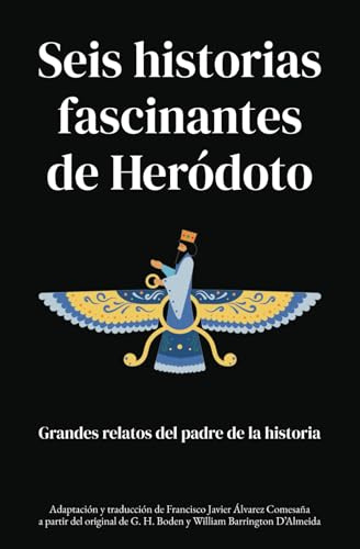 Seis historias fascinantes de Heródoto: Grandes relatos del padre de la historia (Histori(et)as del mundo antiguo para jóvenes lectores)