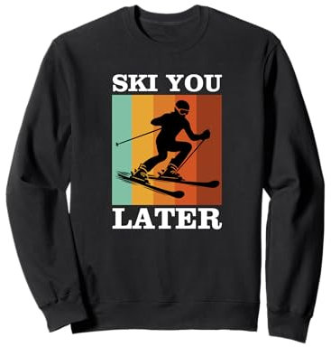 Ski you later Ski Spruch Sprüche Skifahren Skisport Sweatshirt