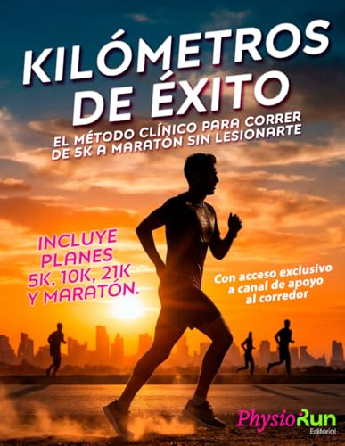 Kilómetros de Éxito: El Método Clínico para Correr sin Lesiones – Plan de Entrenamiento de 5K a Maratón: Sistema paso a paso para mejorar resistencia, ... lesiones y correr con seguridad desde cero
