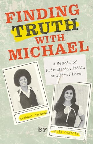Finding Truth with Michael: A Memoir of Friendship, Faith, and First Love