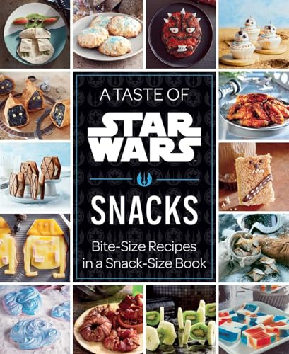 A Taste of Star Wars: Snacks: Bite-Size Recipes in a Snack-Size Book