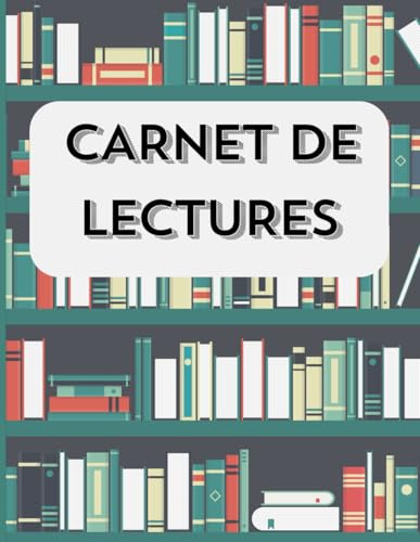 Carnet de mes Lectures: Journal de Lecture grand format de 112 pages | Fiches de livres à remplir, Suivi de lecture, Défis littéraires, Réflexions, Souvenirs Littéraires...