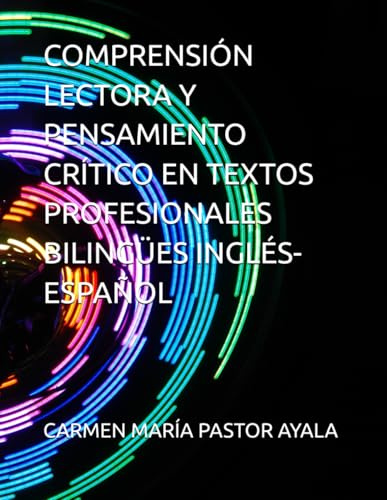 COMPRENSIÓN LECTORA Y PENSAMIENTO CRÍTICO EN TEXTOS PROFESIONALES BILINGÜES INGLÉS-ESPAÑOL