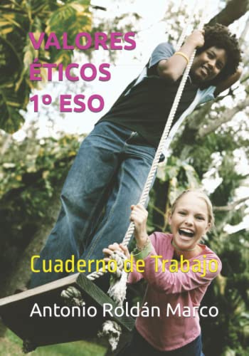 VALORES ÉTICOS 1º ESO: Cuaderno de Trabajo (LIBROS DE TEXTO Y CUADERNOS DE TRABAJO)