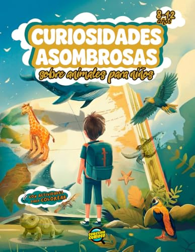 Curiosidades increíbles sobre animales: Para niños de 8 a 12 años