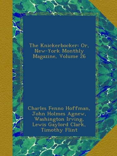 The Knickerbocker: Or, New-York Monthly Magazine, Volume 26