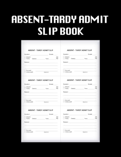 Absent-Tardy Admit Slip Book: Streamlining Student Admissions and Early Dismissals with our Specialized Admit and Dismissal Slip Book ( Admit Slip Book )